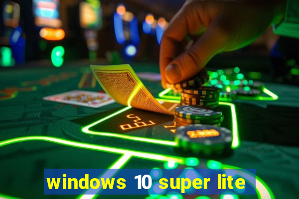 windows 10 super lite